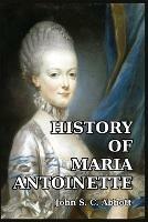 History of Maria Antoinette - John S C Abbott - cover