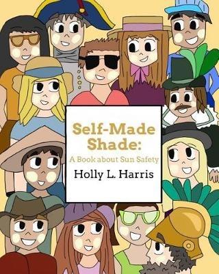 Self-Made Shade: A Book about Sun Safety - Holly L Harris - cover