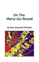 On The Merry-Go-Round: Selected Poems