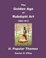 The Golden Age of Rubaiyat Art II. Popular Themes: 1884-1913