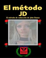 El método JD. El método de seducción de John Danen