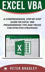 Excel VBA - A Step-by-Step Comprehensive Guide on Excel VBA Programming Tips and Tricks for Effective Strategies