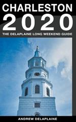 Charleston - The Delaplaine 2020 Long Weekend Guide