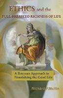 Ethics and the Full-Breasted Richness of Life: A Roycean Approach to Nourishing the Good Life