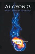 Alcyon 2: Thoth The Eternal Blue Flame