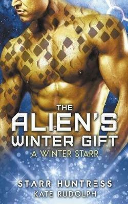 The Alien's Winter Gift - Kate Rudolph,Starr Huntress - cover