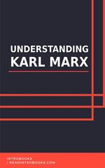 Understanding Karl Marx