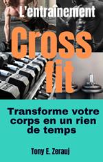 L'entraînement Crossfit transforme votre corps en un rien de temps