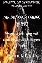 Die Präsenz seines Feuers