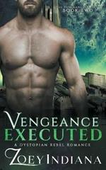 Vengeance Executed - A Dystopian Rebel Romance