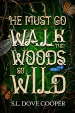 He Must Go Walk the Woods So Wild