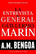La entrevista al General Guillermo Marín