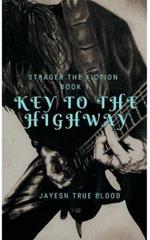 Stranger Than Fiction, Book One: Key To The Highway