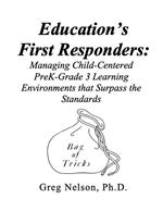 Education's First Responders: Managing Child-Centered PreK-Grade 3 Learning Environments That Surpass the Standards