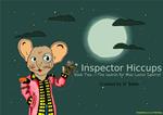 Inspector Hiccups - The search for Mae Louise Squirrel