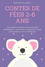 Contes de fées 2-6 ans: Une compilation de contes de fées intemporels, apaisants et amusants, pour développer la paix intérieure