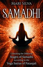 Samadhi: Unlocking the Different Stages of Samadhi According to the Yoga Sutras of Patanjali