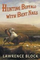 Hunting Buffalo with Bent Nails