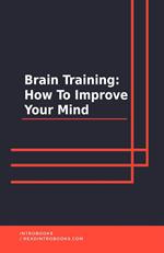 Brain Training: How To Improve Your Mind