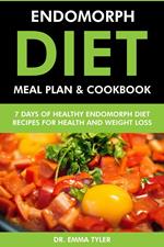 Endomorph Diet Meal Plan & Cookbook: 7 Days of Endomorph Diet Recipes for Health & Weight Loss