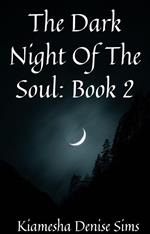 The Dark Night Of The Soul: Book 2