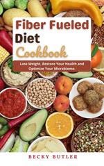 Fiber Fueled Diet Cookbook