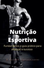 Nutricao Esportiva fundamentos e guia pratico para alcancar o sucesso