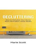 Decluttering: How to Declutter Your Home More Minimalism, Fewer Books