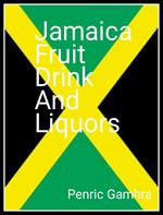 The Jamaican Fruit Drink And Liquors