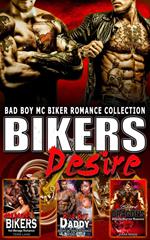 Bikers Desire : Bad Boy MC Biker Romance Collection
