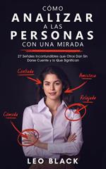 Cómo Analizar a las Personas con una Mirada - 27 Señales Inconfundibles que Otros Dan Sin Darse Cuente y lo Que Significan