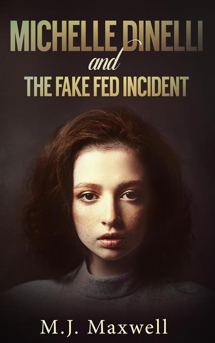 Michelle Dinelli and the Fake Fed Incident - M.J. Maxwell - ebook