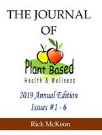 The Journal of Plant Based Health & Wellness, 2019 Annual Collection