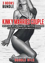 3 Books Bundle Kinky Married Couple Group Share Wife & Husband First Time Fetish Bisexual Men Cheating Women Rough Deep Hard Menage Sex Collection