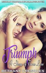 Triumph: A Story of True Love: Lesbian Billionaire Romance Novel