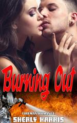 Burning Out: Fireman Romance