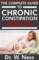 The Complete Guide to Chronic Constipation: Symptoms, Risks, Treatments & Cures