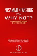 Zusammenfassung: “Why not? Inspirationen für ein Leben ohne Wenn und Aber:” Kernaussagen und Analyse des Buchs von Lars Amend