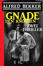 Gnade den Knochen: Zwei Thriller