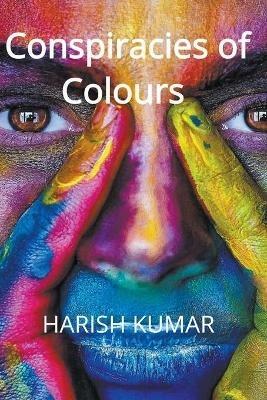 Conspiracies of Colours - Harish Kumar - cover