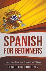 Spanish for Beginners: Learn the Basics of Spanish in 7 Days