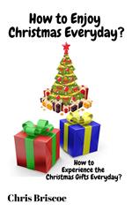 How to Enjoy Christmas Everyday