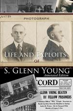 Life and Exploits of S. Glenn Young (Annotated Edition)