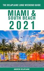 Miami & South Beach - The Delaplaine 2021 Long Weekend Guide