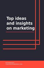 Top ideas and insights on marketing