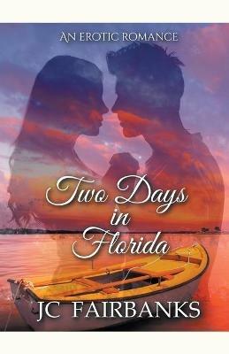 Two Days In Florida - J C Fairbanks - cover