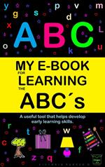 My E-Book For Learning The Abc´s: A Useful Tool That Helps Develop Early Learning Skills