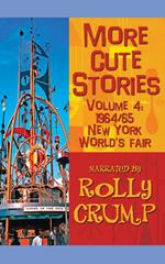 More Cute Stories Vol. 4: 1964-65 New York World’s Fair