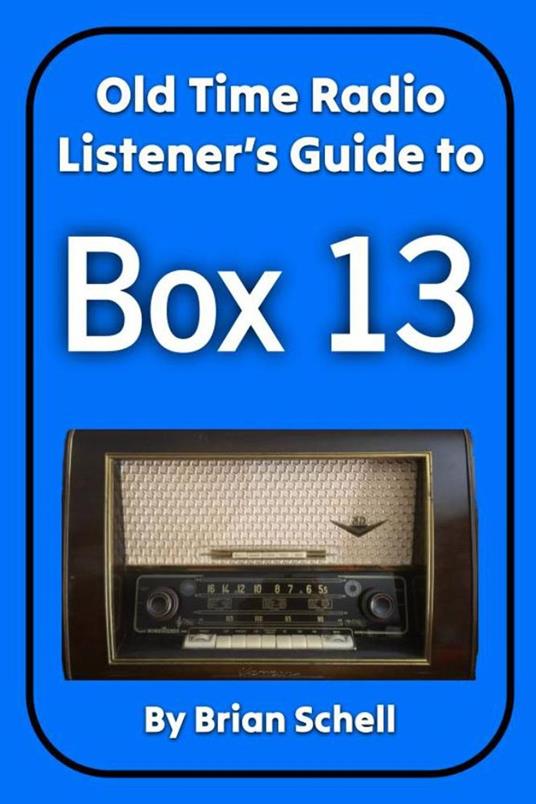 Old-Time Radio Listener's Guide to Box 13