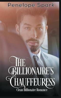 The Billionaire's Chauffeuress - Penelope Spark - cover